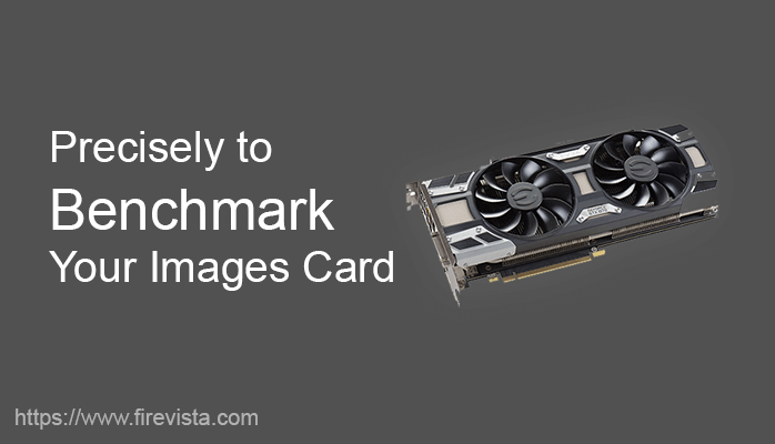 How Precisely to Benchmark Your Images Card