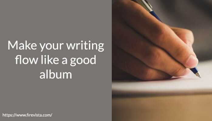 Make your writing flow like a good album