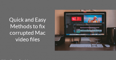 Quick and Easy Methods to fix corrupted Mac video files