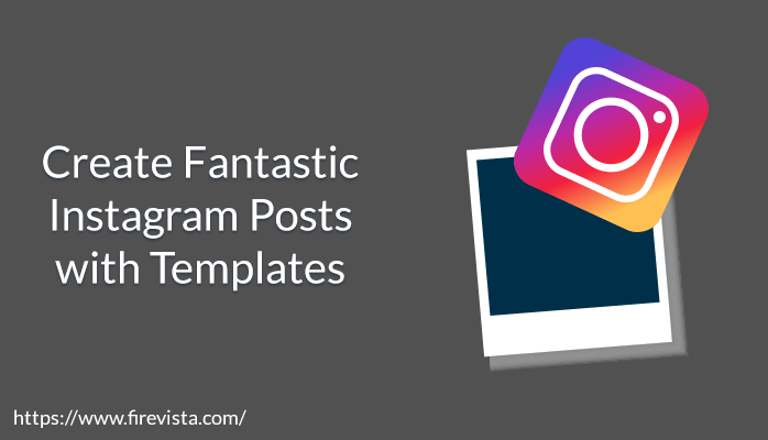 Create Fantastic Instagram Posts with Templates