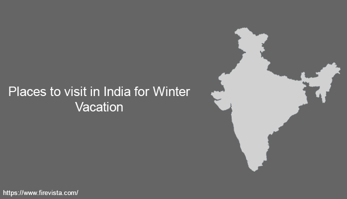 Places to visit in India for Winter Vacation