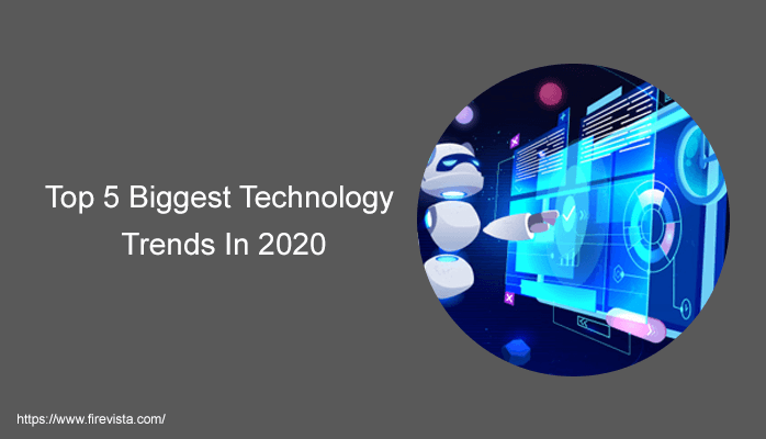Top 5 Biggest Technology Trends In 2020