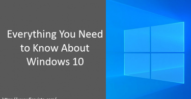 Everything You Need to Know About Windows 10