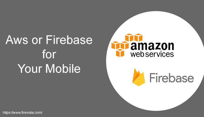Aws or Firebase for Your Mobile Backend