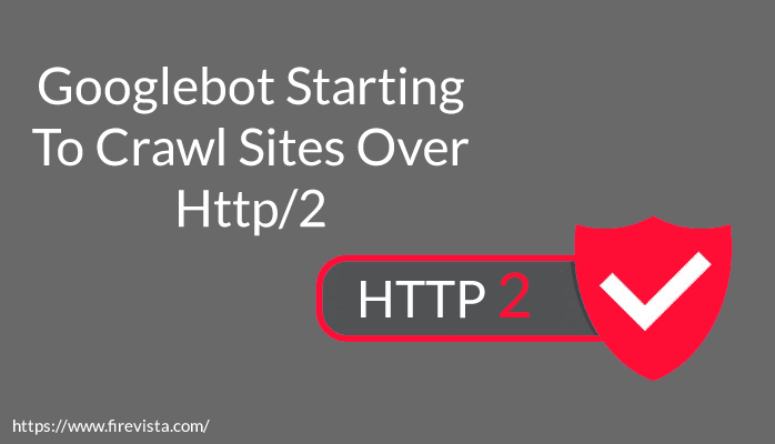 Googlebot Starting To Crawl Sites Over Http/2