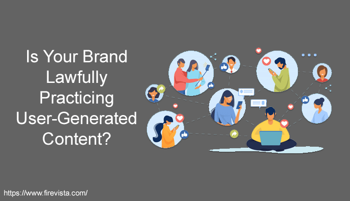 Is Your Brand Lawfully Practicing User-Generated Content?