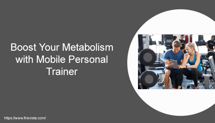 Boost Your Metabolism with Mobile Personal Trainer