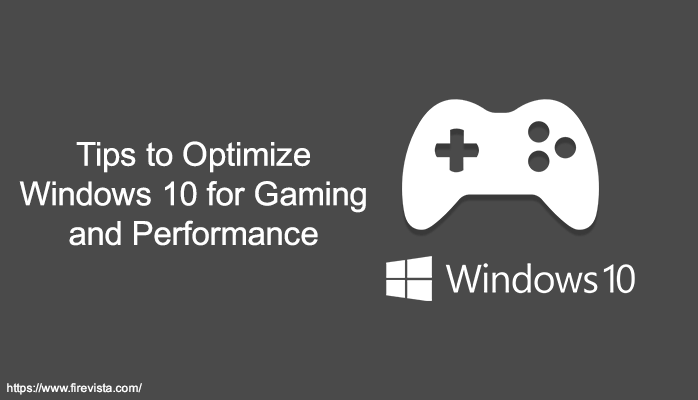 Tips to Optimize Windows 10 for Gaming and Performance