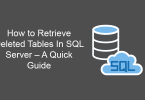 How to Retrieve Deleted Tables In SQL Server – A Quick Guide