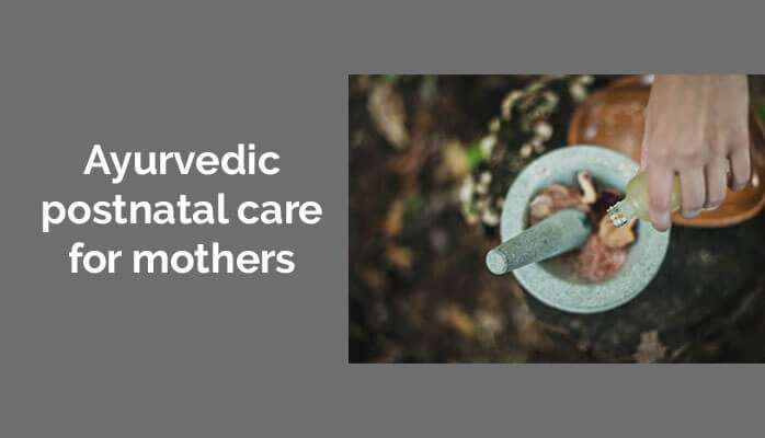 Ayurvedic postnatal care for mothers