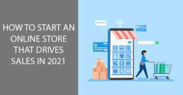 How to Start an Online Store That Drives Sales in 2021