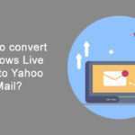 How to convert Windows Live Mail to Yahoo Mail