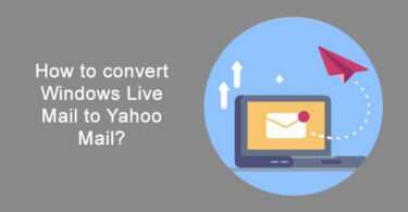How to convert Windows Live Mail to Yahoo Mail