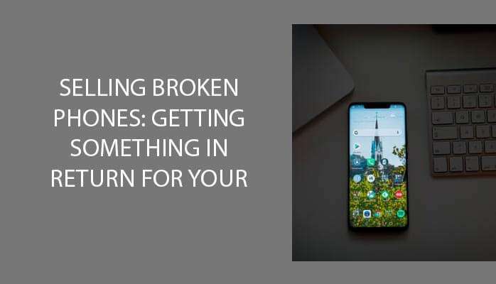 Selling Broken phones: Getting something in return for your trash