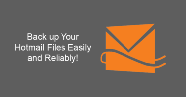 Back up Your Hotmail Files Easily and Reliably!