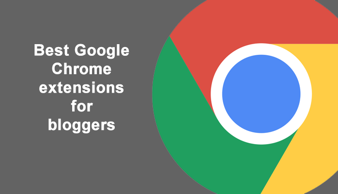Best Google Chrome extensions for bloggers
