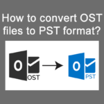 How to convert OST files to PST format