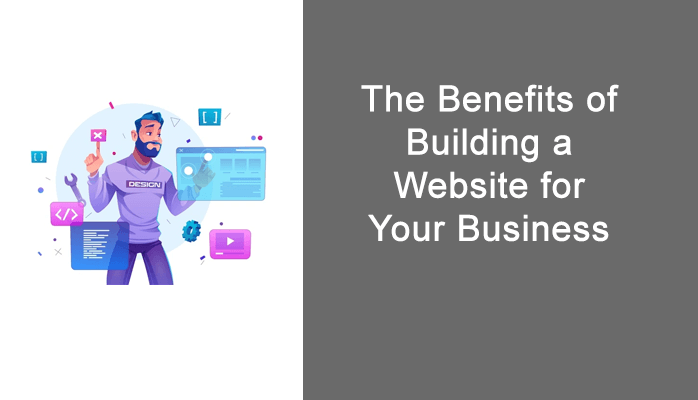 The Benefits of Building a Website for Your Business