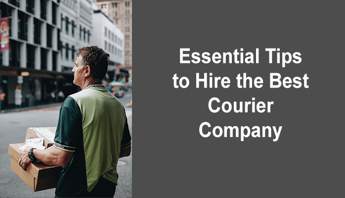 Essential Tips to Hire the Best Courier Company