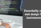 Essentiality of a web design for businesses