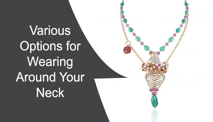 Various Options for Wearing Around Your Neck