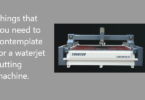 Things that you need to contemplate for a waterjet cutting machine.