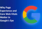 Why Page Experience and Core Web Vitals Matter in Google's Eye