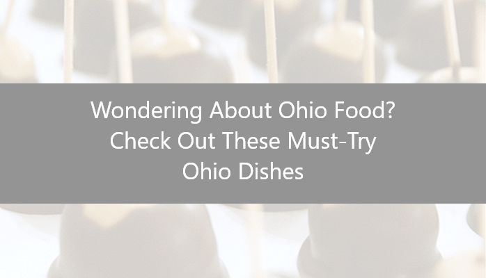 Wondering About Ohio Food Check Out These Must-Try Ohio Dishes