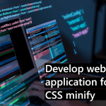 develop web application for HTML, CSS minify